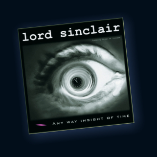 Lord Sinclair - Any Way Insight Of Time