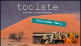 toolate 2021 - 2024 - The Miracle - Show